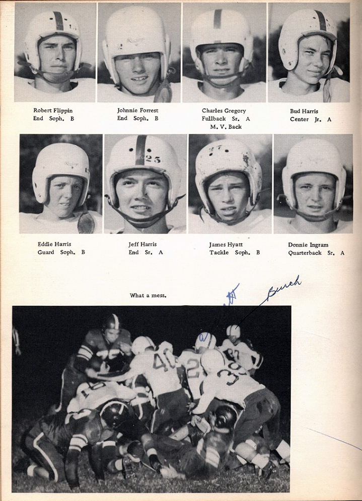 robert flippin end soph. b johnnie forrest end soph. b charles gregory full back m.v. back bud harris center jr. a eddie harris guard soph jeff harris end james hyatt tackle siph b donnie ingram quarterback sr. a